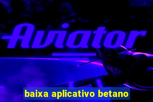 baixa aplicativo betano